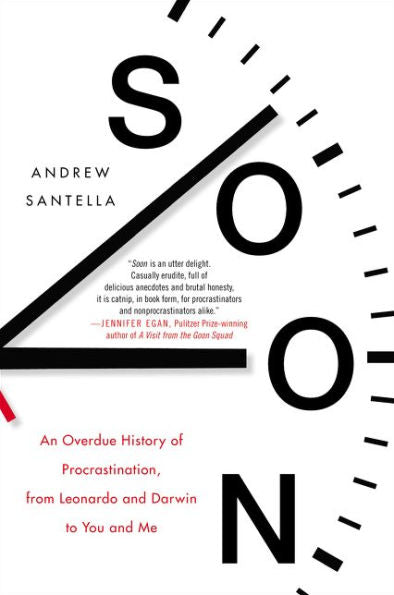 Soon: An Overdue History Of Procrastination, From Leonardo And Darwin To You And Me