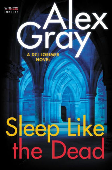 Sleep Like The Dead: A Dci Lorimer Novel (William Lorimer, 8)