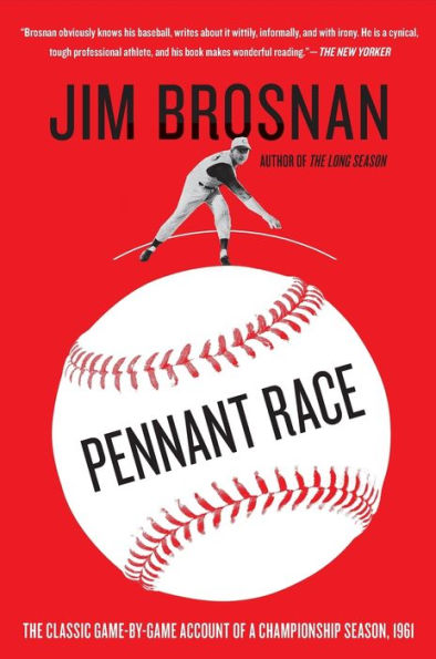 Pennant Race: The Classic Game-By-Game Account Of A Championship Season, 1961