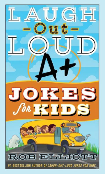 Laugh-Out-Loud A+ Jokes For Kids (Laugh-Out-Loud Jokes For Kids)