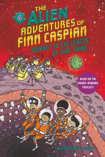 The Alien Adventures Of Finn Caspian #4: Journey To The Center Of That Thing (Paperback)
