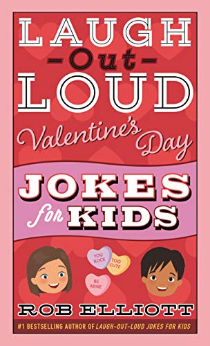 Laugh-Out-Loud Valentine's Day Jokes For Kids (Laugh-Out-Loud Jokes For Kids)