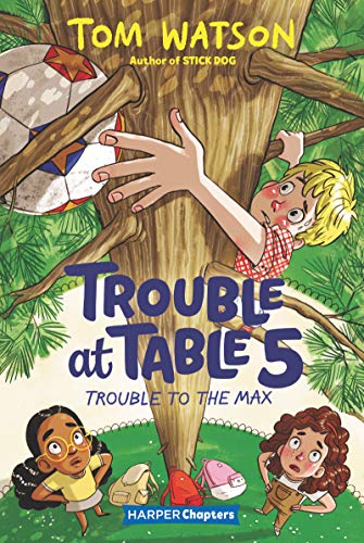 Trouble At Table 5 #5: Trouble To The Max (Harperchapters) - 9780063004498