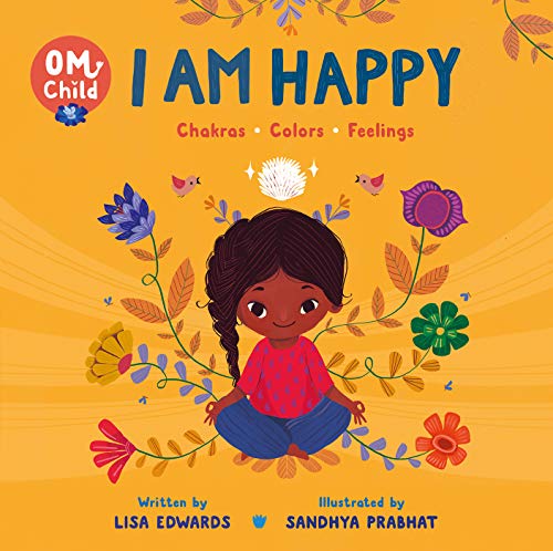 Om Child: I Am Happy: Chakras, Colors, And Feelings (Om Child, 1)