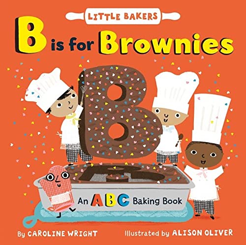 B Is for Brownies: An ABC Baking Book (Little Bakers, 3)
