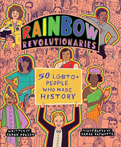 Rainbow Revolutionaries: Fifty LGBTQ+ People Who Made History