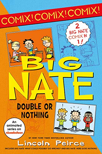 Big Nate: Double Or Nothing: Big Nate: What Could Possibly Go Wrong? And Big Nate: Here Goes Nothing (Big Nate Comix)