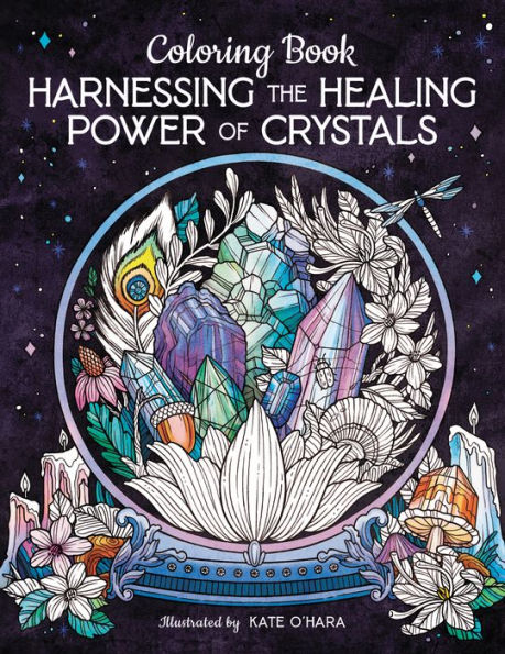 Harnessing The Healing Power Of Crystals Coloring Book