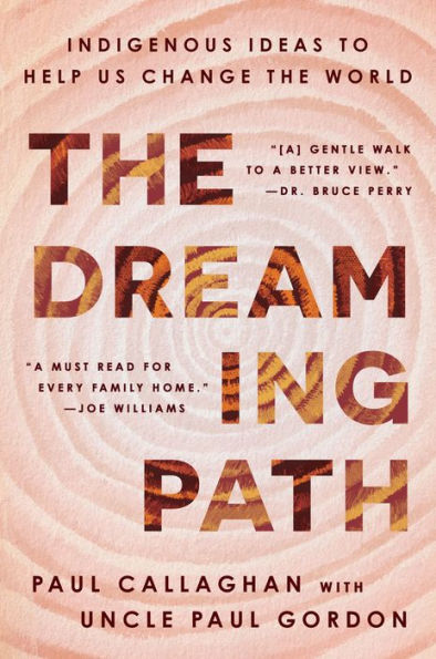 The Dreaming Path: Indigenous Ideas To Help Us Change The World