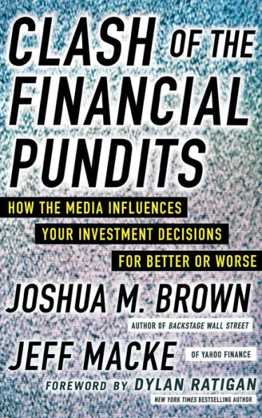 Clash Of The Financial Pundits: How The Media Influences Your Investment Decisions For Better Or Worse
