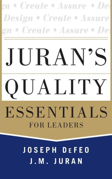 Juran'S Quality Essentials: For Leaders