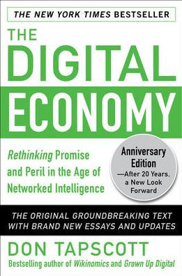 The Digital Economy Anniversary Edition: Rethinking Promise And Peril In The Age Of Networked Intelligence