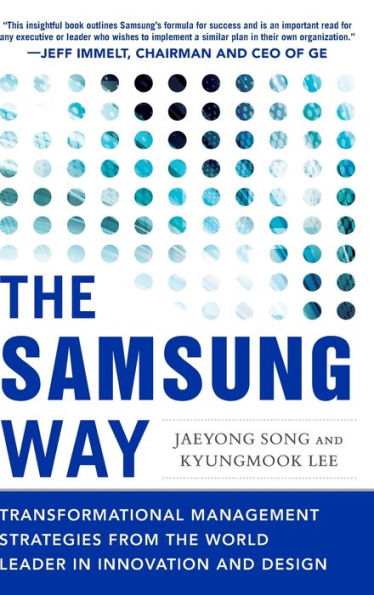 The Samsung Way: Transformational Management Strategies From The World Leader In Innovation And Design