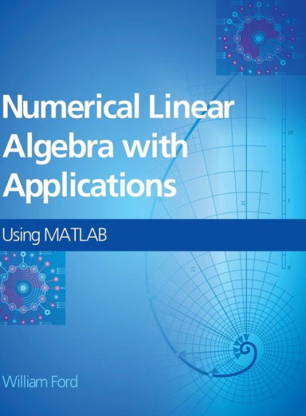 Numerical Linear Algebra With Applications: Using Matlab