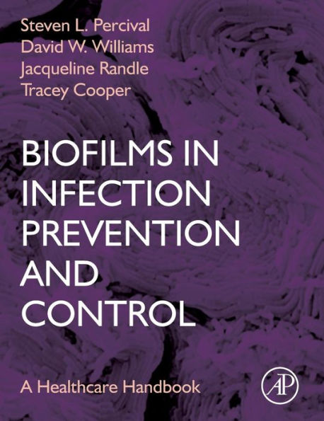 Biofilms In Infection Prevention And Control: A Healthcare Handbook