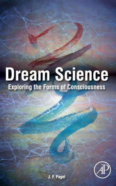 Dream Science: Exploring The Forms Of Consciousness
