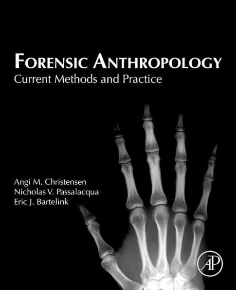 Forensic Anthropology: Current Methods And Practice