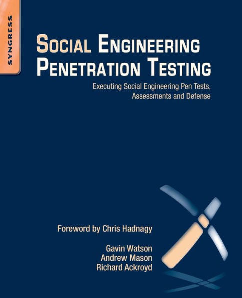 Social Engineering Penetration Testing: Executing Social Engineering Pen Tests, Assessments And Defense