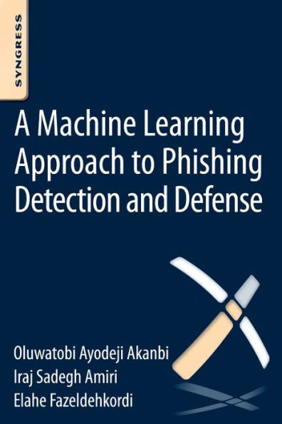 A Machine-Learning Approach To Phishing Detection And Defense