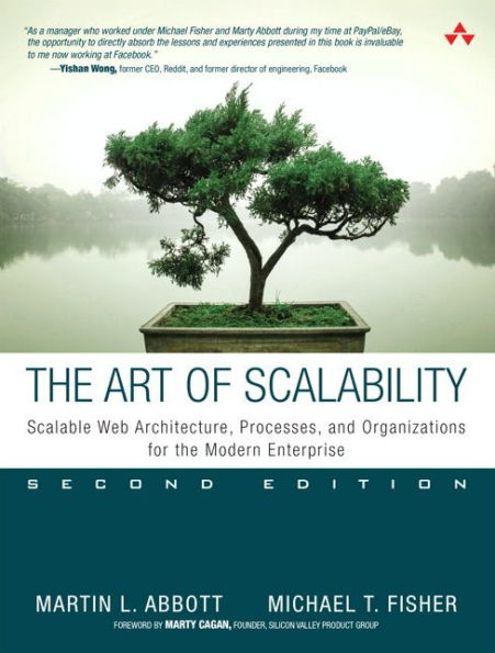 Art Of Scalability, The: Scalable Web Architecture, Processes, And Organizations For The Modern Enterprise
