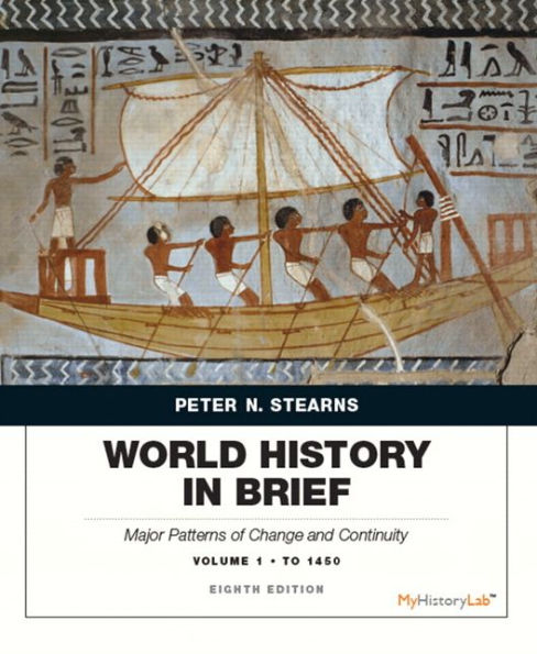 World History In Brief: Major Patterns Of Change And Continuity To 1450, Volume 1