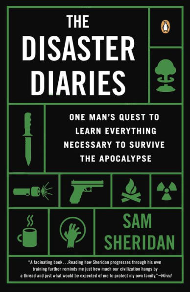 The Disaster Diaries: One Man'S Quest To Learn Everything Necessary To Survive The Apocalypse