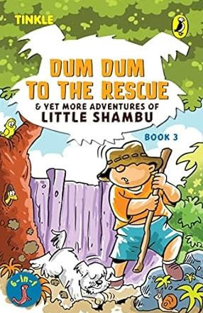 Dum Dum To The Rescue And Yet More Adventures Of Little Shambu: Book 3 (Dum Dum To The Rescue And Yet More Adventures Of Little Shambu, 3)
