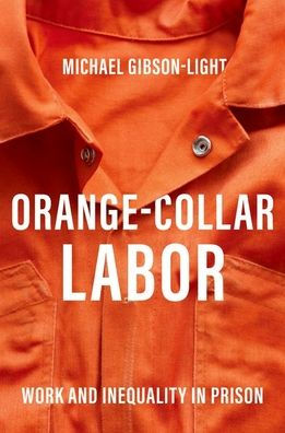 Orange-Collar Labor: Work And Inequality In Prison