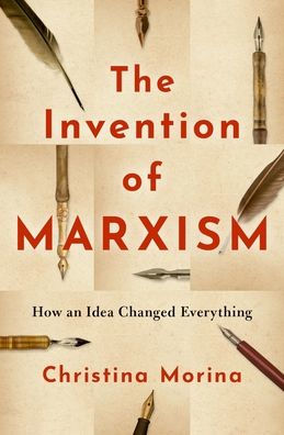 The Invention Of Marxism: How An Idea Changed Everything
