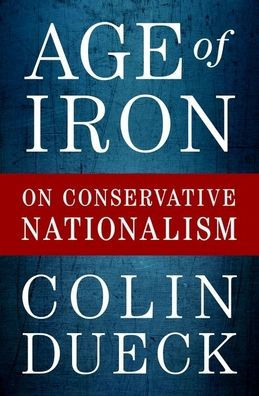 Age Of Iron: On Conservative Nationalism
