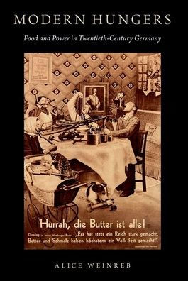 Modern Hungers: Food And Power In Twentieth-Century Germany