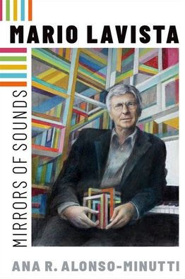 Mario Lavista: Mirrors Of Sounds (Currents In Latin American And Iberian Music)