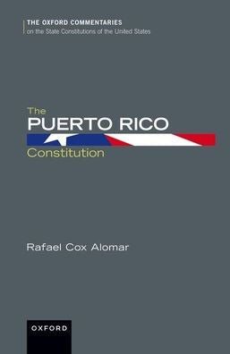 The Puerto Rico Constitution (Oxford Commentaries On The State Constitutions Of The United States)
