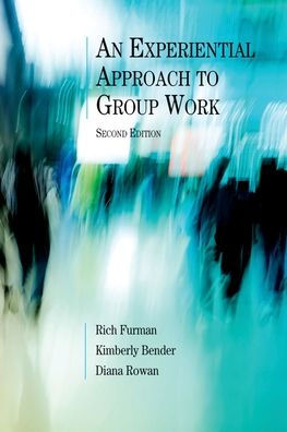 An Experiential Approach To Group Work, Second Edition