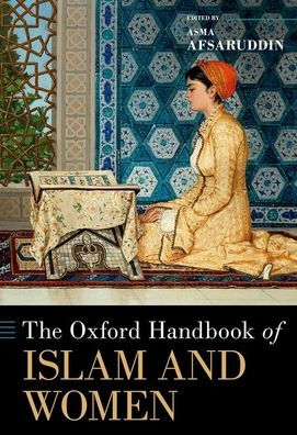 The Oxford Handbook Of Islam And Women (Oxford Handbooks)