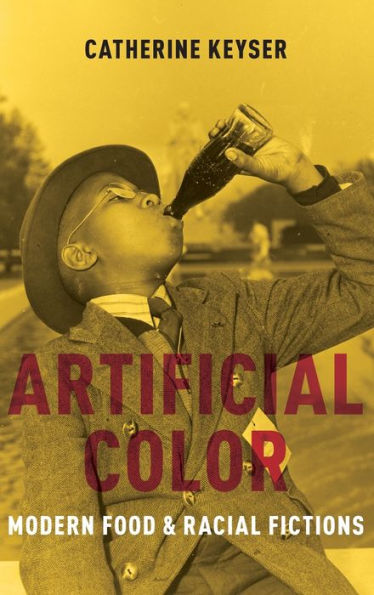 Artificial Color: Modern Food And Racial Fictions