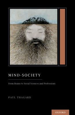Mind-Society: From Brains To Social Sciences And Professions (Treatise On Mind And Society) (Oxford Series On Cognitive Models And Architectures)