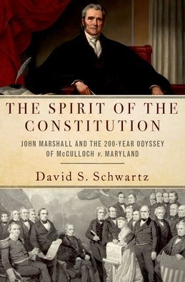 The Spirit Of The Constitution: John Marshall And The 200-Year Odyssey Of Mcculloch V. Maryland