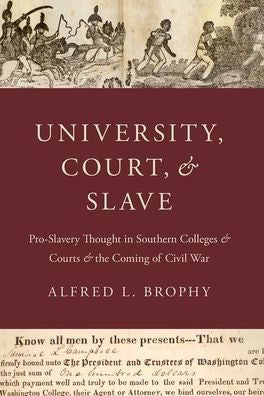University, Court, And Slave: Pro-Slavery Thought In Southern Colleges And Courts And The Coming Of Civil War