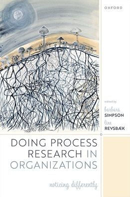 Doing Process Research In Organizations: Noticing Differently