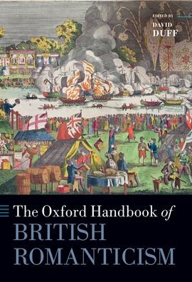 The Oxford Handbook Of British Romanticism (Oxford Handbooks)