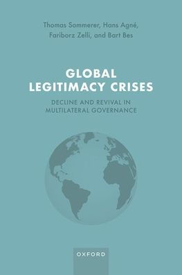 Global Legitimacy Crises: Decline And Revival In Multilateral Governance