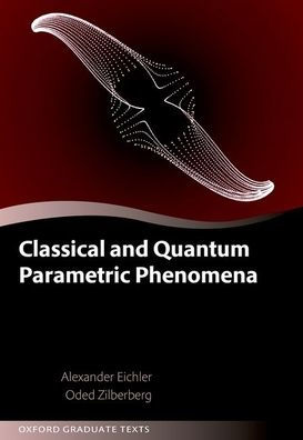 Classical And Quantum Parametric Phenomena (Oxford Graduate Texts)