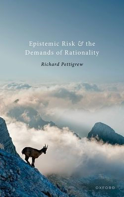 Epistemic Risk And The Demands Of Rationality