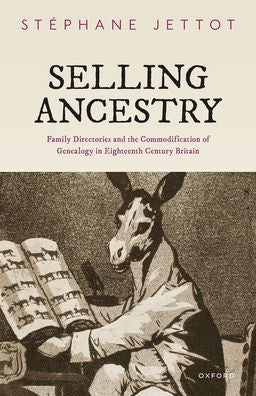 Selling Ancestry: Family Directories And The Commodification Of Genealogy In Eighteenth Century Britain