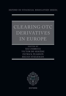 Clearing Otc Derivatives In Europe (Oxford Eu Financial Regulation)