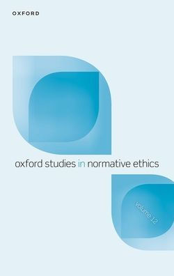 Oxford Studies In Normative Ethics Volume 12