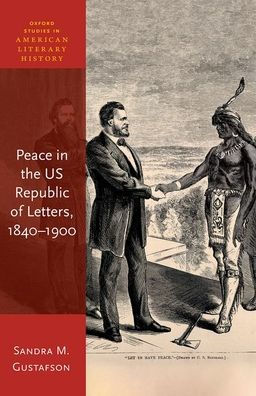 Peace In The Us Republic Of Letters, 1840-1900 (Oxford Studies In American Literary History)