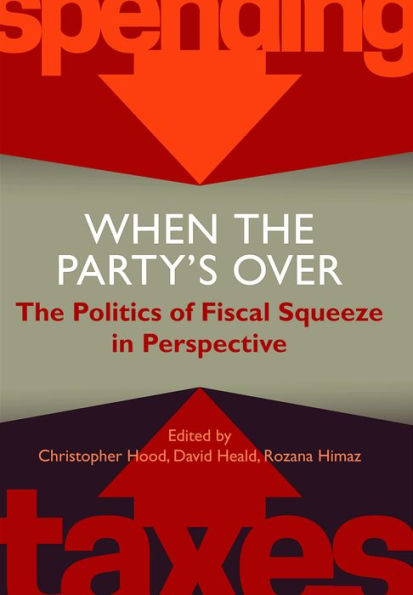 When The Party'S Over: The Politics Of Fiscal Squeeze In Perspective (Proceedings Of The British Academy)