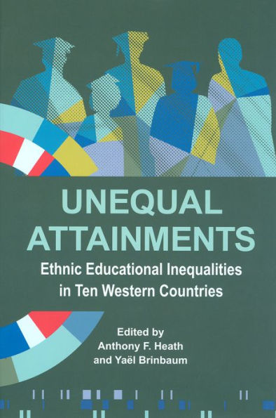Unequal Attainments: Ethnic Educational Inequalities In Ten Western Countries (Proceedings Of The British Academy)